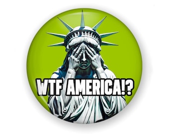 WTF America Anti-Trump Anti-MAGA Button or Magnet: Protest Button Resist
