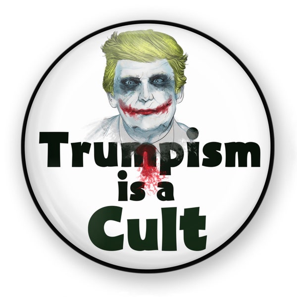 Trumpism is a Cult Button or Magnet, Anti-Trump Pin, Political Button, Never Trumper, Biden 2020, Biden 2021, Trump Loser, 2021 A New Year