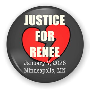 Large Justice for Renee Nicole Good Button or Magnet: Protest Button ABOLISH ICE