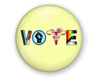 Vote Button or Magnet, Womens Right to Chose, BTM Vote, LGBTQ Vote, Banned Books, Voting Button, Vote 2024, Get Out the Vote, Protest Pin