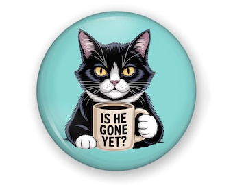 Anti-Trump Humor Button or Magnet, 'Is He Dead Yet?'