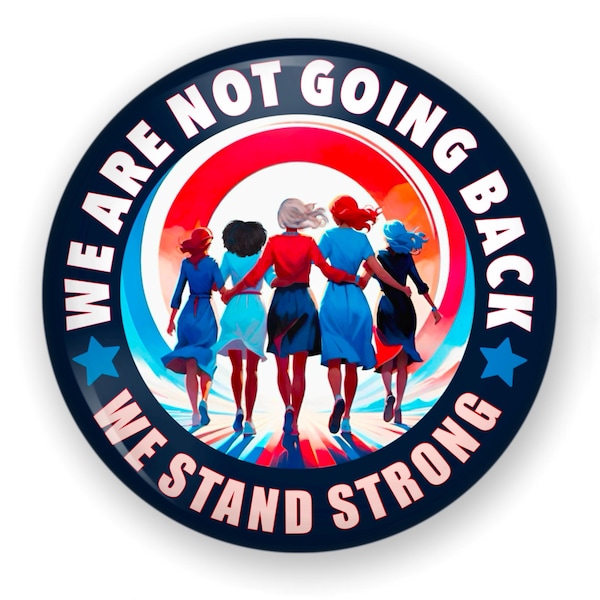 We Are Not Going Back Button Or Magnet, Kamala Harris 2024, Kamala Harris Pin, Kamala Magnet, Kamala Button, Campaign Button Kamala Harris