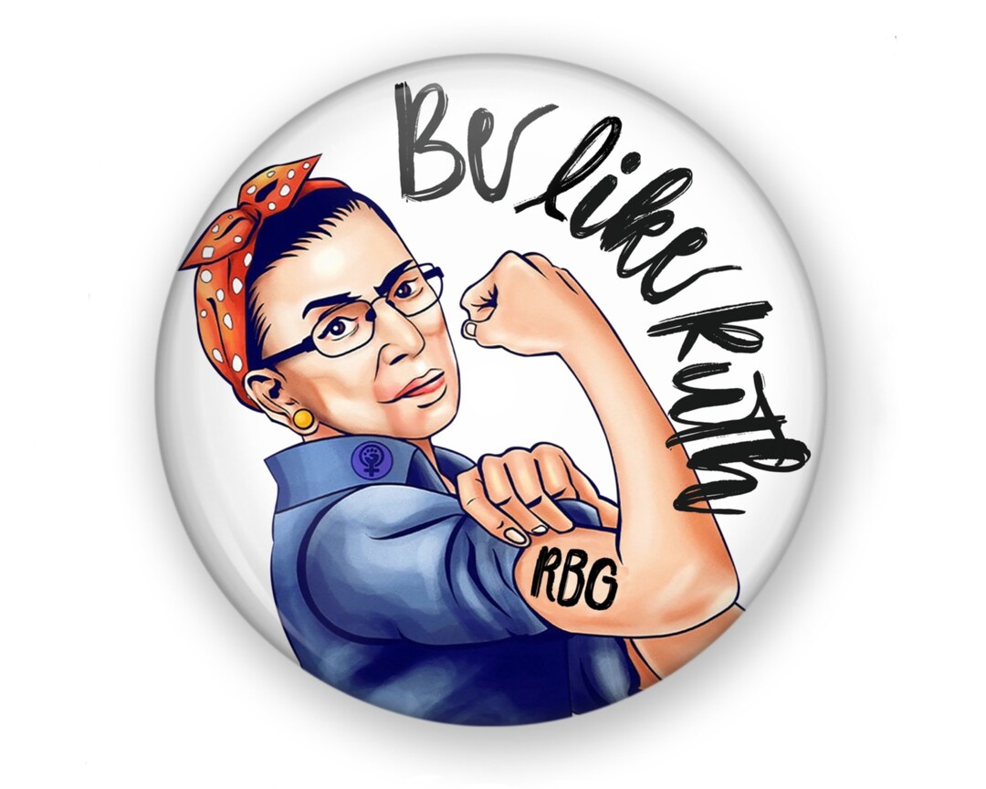 Be Like Ruth Button or Magnet, RIP Ruth, Ruth Bader Ginsberg Pin, Ruth ...