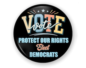 Vote Blue Pin Large Size: VOTE To Protect Our Rights Button or Magnet