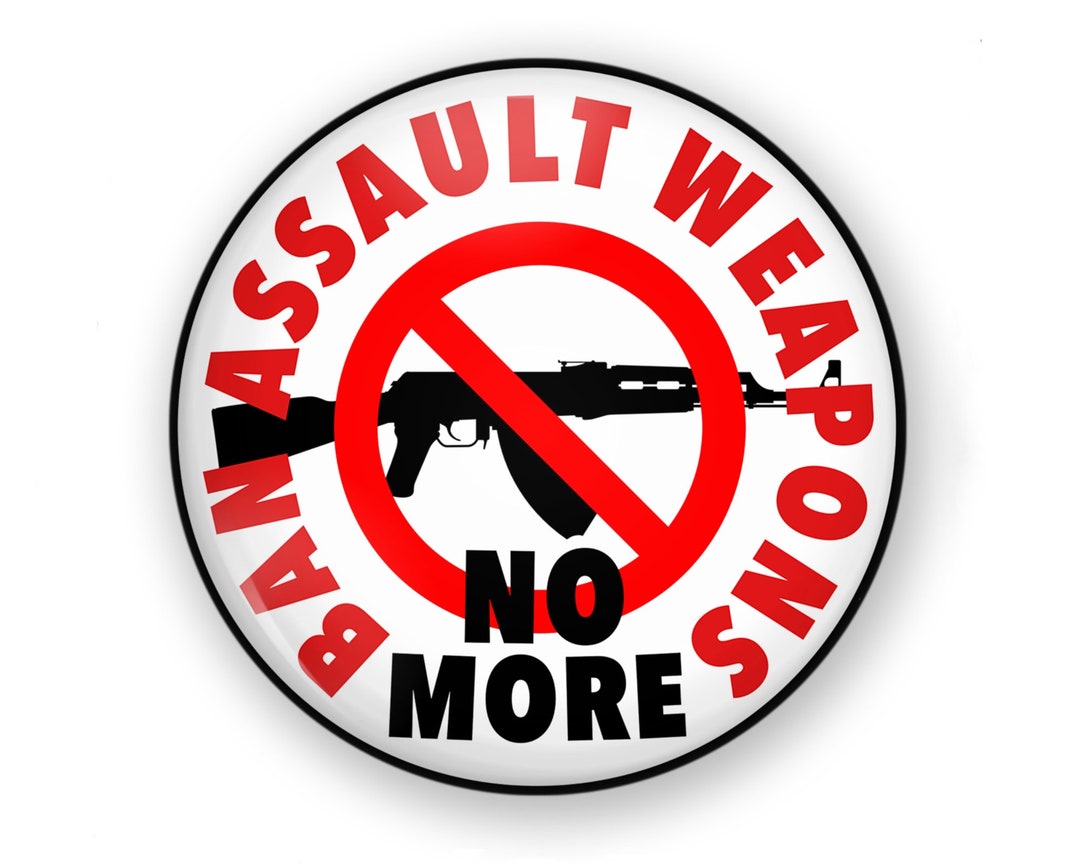 Ban Assault Weapons Button or Ban Assault Rifles Pin, Common