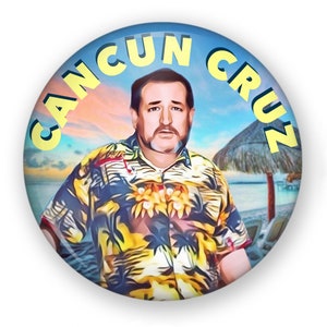 Cancun Cruz Button or Magnet, Ted Cruz Cancun Pin, Shame on Ted Cruz, Ted Cruz Funny Button, Ted Cruz Vacation Button, Ted Cruz is Awful Pin