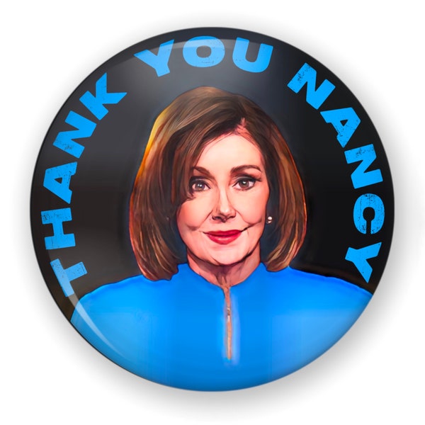 Nancy Pelosi Button or Magnet, Thank You Nancy, Nancy Pelosi Pin, Speaker of the House, Thanks Nancy, Nancy Pelosi Button, Democrat Button