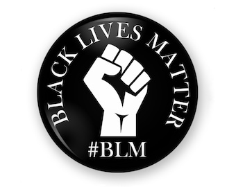 Black Lives Matter Button, Black Lives Matter Pin, Black Loves Matter Magnet, BLM Button, BLM Pin, BLM Protest Pin, Black Lives Matter Badge