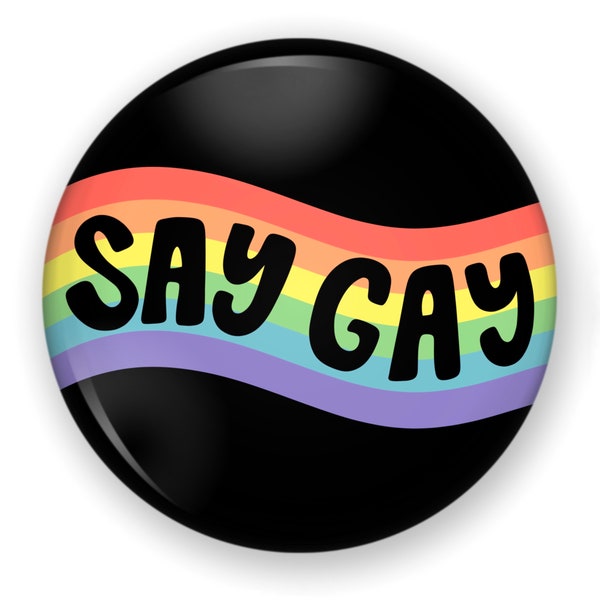 LGBTQIA Say Gay Button or Magnet, LGBTQ Pin, Gay Pride, LGBTQIA Pin Button, Be You Pin, Diversity, Be Yourself, Fridge Magnet, Love Yourself