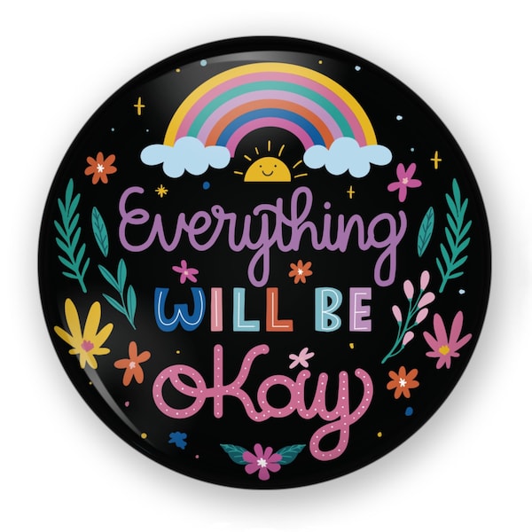 Everything Will Be Ok Magnet or Button, Happy Pin, Smile Pin, Positive Message Magnet, Smile Magnet, Rainbow Magnet, Rainbow Pin, Rainbow