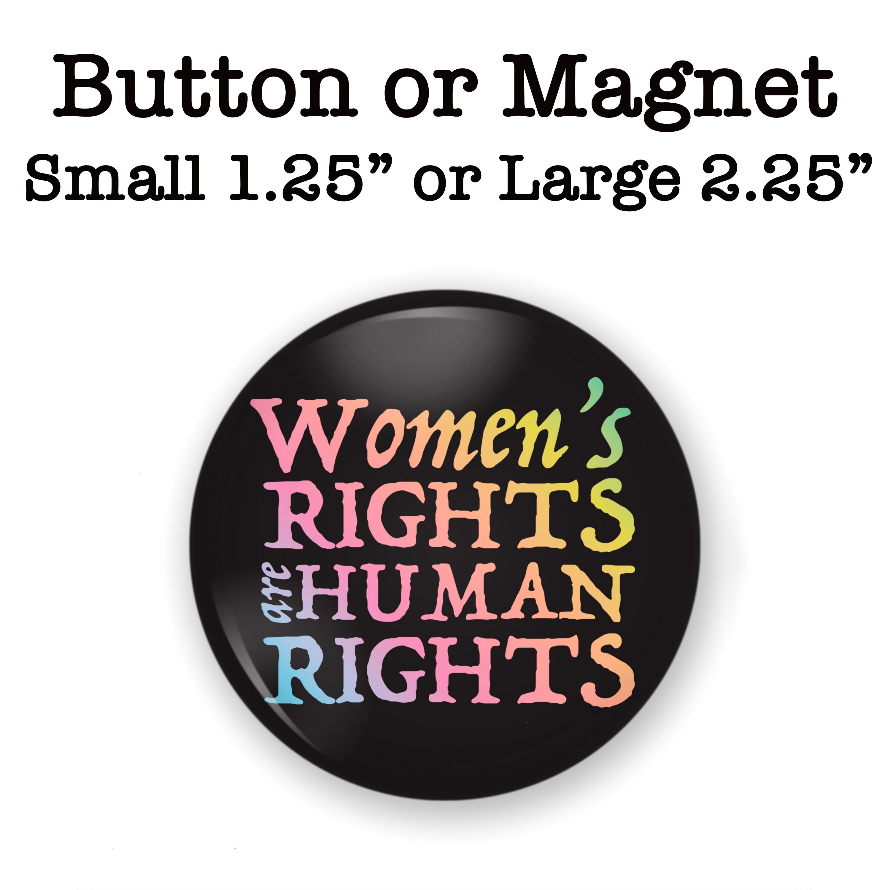 Women Rights Rally Button Womens Rights Are Human Rights Button or Magnet, Protect Roe Pin, Save ...