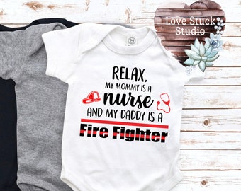 Relax My Mommy Is A Nurse And My Daddy Is A Fire Fighter \ Nurse \ Fire Fighter\ Heroes