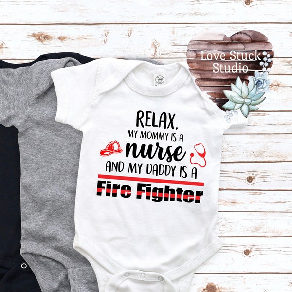 Relax My Mommy Is A Nurse And My Daddy Is A Fire Fighter \ Nurse \ Fire Fighter\ Heroes