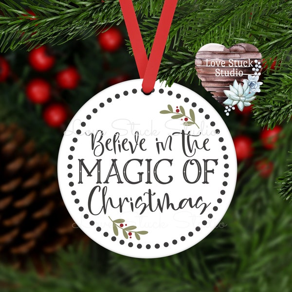 Believe in the magic of Christmas Ornament - Christmas Decor - Ornaments