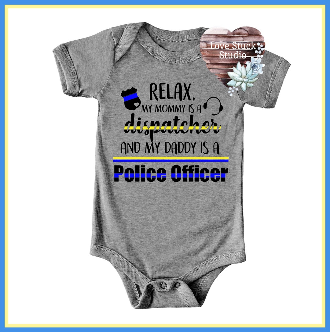 Relax My Mommy is A Dispatcher and My Daddy is A Police Officer ...