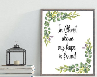 In Christ Alone My Hope Is Found Printable Botanical Scripture Wall Art Bible Verse Wall Art Christian Décor