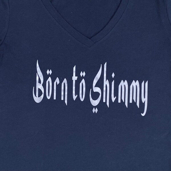 Born to SHIMMY T-Shirt für Bauchtanz Liebhaber