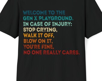 Welcome To The Gen X Playground Funny Quotes Sayings T-Shirt