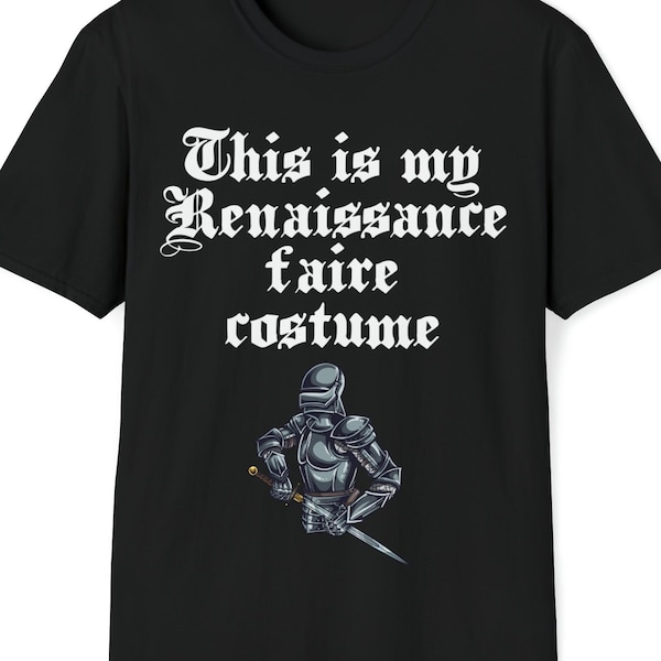 This Is My Renaissance Faire Costume Graphic Funny Sayings Knight On Horse Medieval Moments 929 T-Shirt