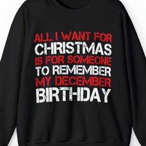 All I Want For Christmas Is For Someone To Remember My Birthday Crewneck Sweatshirt