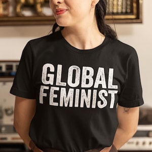 Unisex "Global Feminist" T-Shirt: Equality Empowerment Movement Support