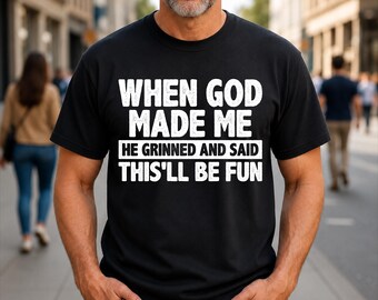Cuando Dios me creó, sonrió y dijo: "Esto será divertido". Camiseta cristiana.
