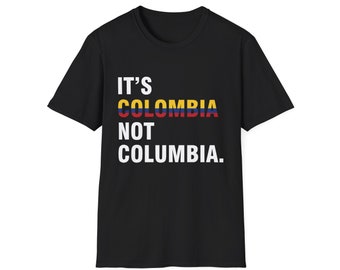 It's Colombia Not Columbia T-Shirt