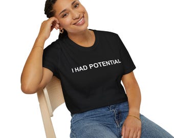 Unisex "I Had Potential" T-Shirt: Funny Motivational Quote