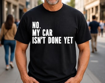 Nein mein Auto ist noch nicht fertig Garage Auto Mechanic Car Guy T-Shirt