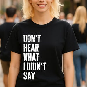 Don&#39;t Hear What I Didn&#39;t Say Promote Respectful Communication in Relationships, Family, and Neurodiverse Connections T-Shirt
