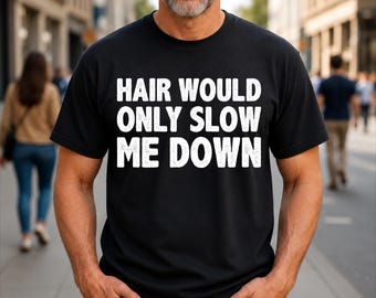 Camiseta con humor de papá calvo: "El pelo solo me ralentizaría".