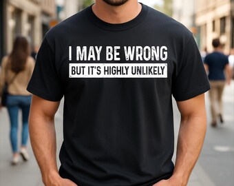 Puede que me equivoque, pero es muy improbable. Camiseta sarcástica y divertida.