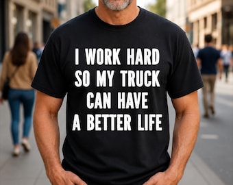 Ich arbeite hart, damit mein LKW ein besseres Leben hat Garage Auto Mechanic T-Shirt