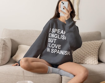 I Speak English But I Love In Spanish Language Lover Humor Crew Neck Sweatshirt