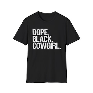 Dope Black Cowgirl Melanin celebrating country roots and western pride with bold rodeo energy and heritage-inspired strength T-Shirt