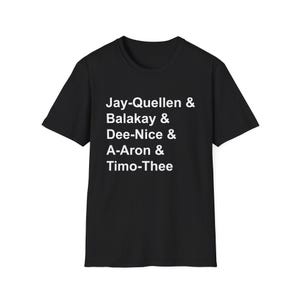 Jay-quellen, Balakay, Dee-nice, A-aron, Timo-thee T-Shirt