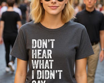 Unisex "Don't Hear What I Didn't Say" T-Shirt: Autism Communication Awareness