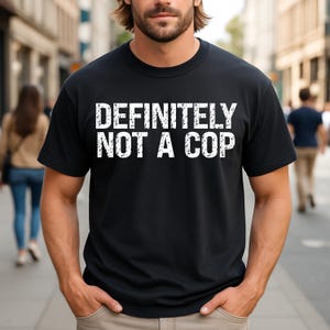 Playful &quot;Definitely Not a Cop&quot; Vintage Distressed Funny T-Shirt
