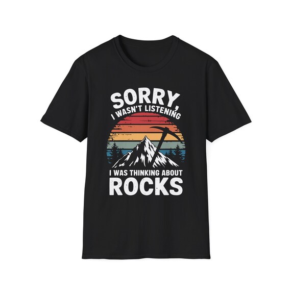 Rock Collecting Shirt - Funny Listening - Geologists Rock Collecting Shirt - Funny Listening - Geologists
