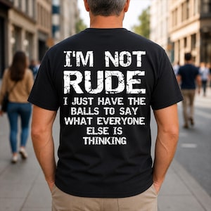 Jag är inte oförskämd, jag har bara kulorna att säga rolig sarkasm t-shirt med tryck på baksidan