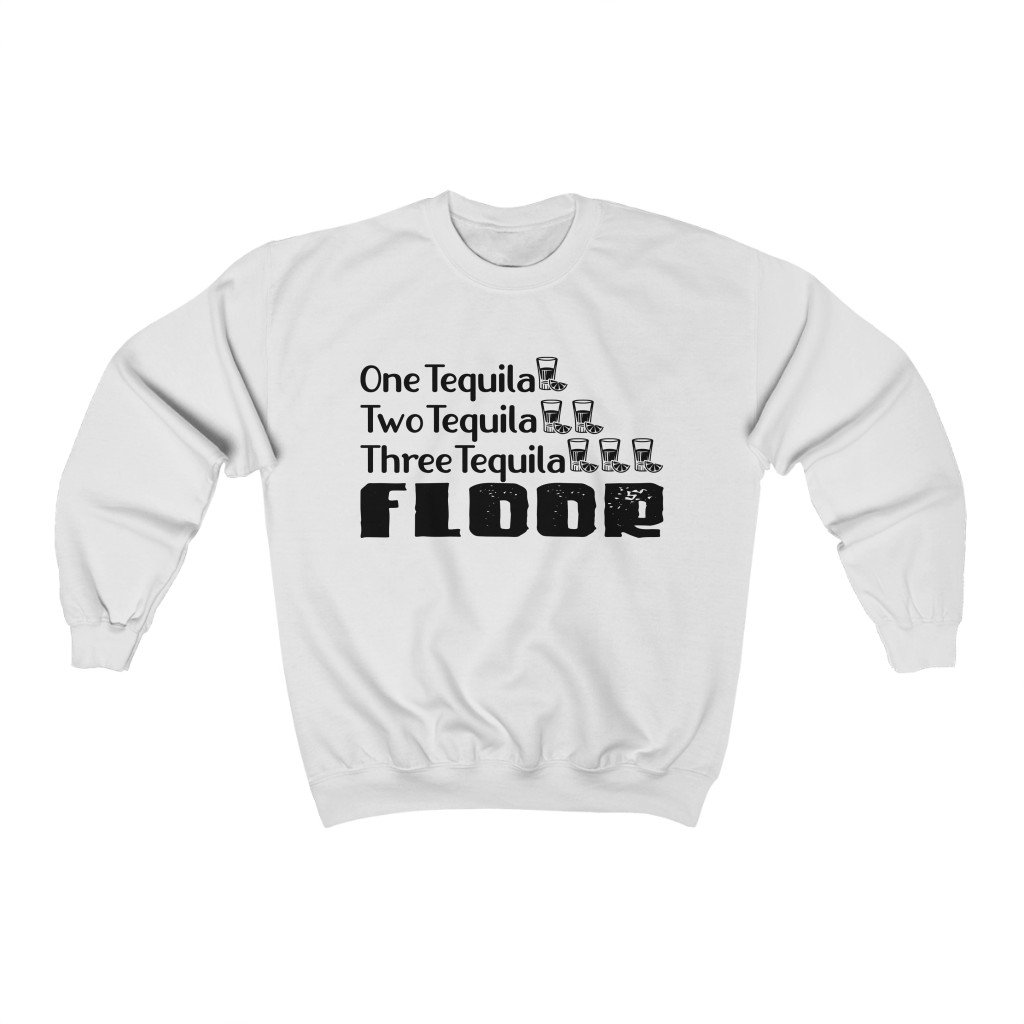 One Tequila Two Tequila Three Tequila Floor Sweatshirt Funny Etsy