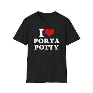 I Heart Love Porta Potty T-Shirt