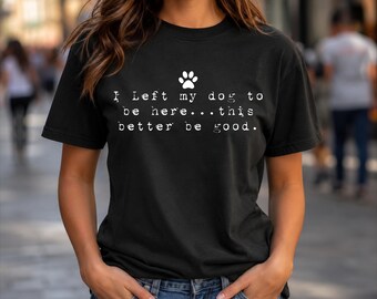Better Be Good Lustiges Haustier-T-Shirt