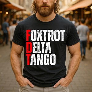 Foxtrot Delta Tango Statement Tee, Political Humor Gift, Subtle Anti-Authoritarian Message for Free Thinkers T-Shirt