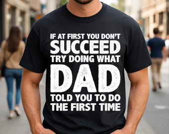 Si al principio no lo consigues, intenta hacer lo que papá te dijo que hicieras (Camiseta del Día del Padre)