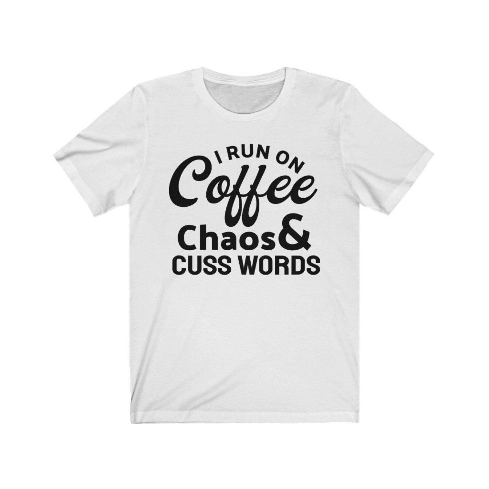 I Run on Coffee Chaos and Cuss Words T-Shirt Coffee Funny | Etsy