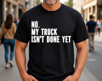 Nein mein LKW ist noch nicht fertig Garage Auto Mechanic Trucker T-Shirt