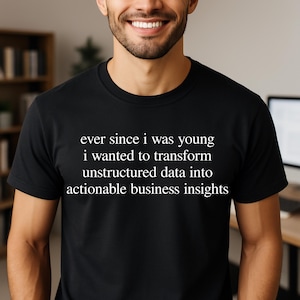 Uniseks T-shirt 'Ever Since I Was Young Data Insights': geekhumor