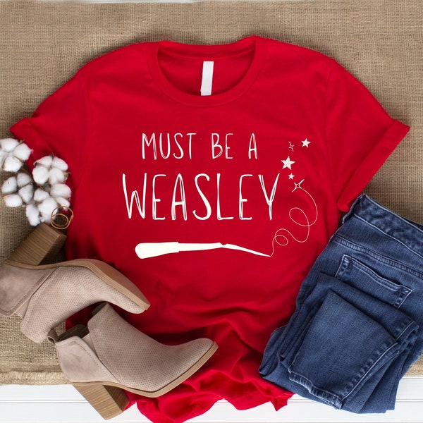 Must Be a Weasley Tee - Potterhead - Wizard Shirt - Harry Potter Fan Gift - Not Much But Home - Harry Potter Inspired Shirt