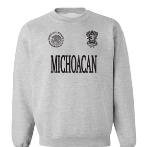Michoacan Gray Sweater Cotton Blend / Men / Hombre / Unisex /la Patria / Orgullo Mexicano / Hoodies / Sinaloa / Jalisco / Michoacan /Mexico